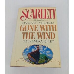 Scarlett, The Sequel to Gone with the Wind by Alexandra Ripley Hardcover